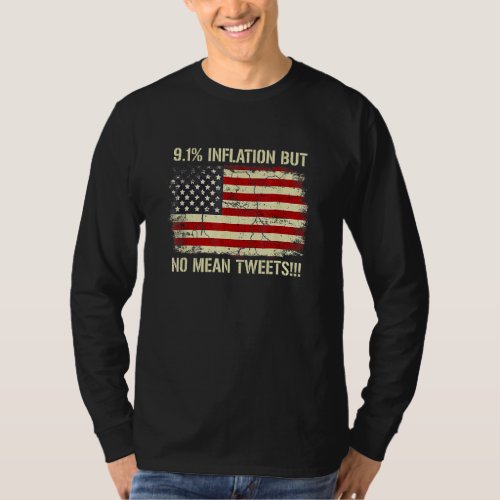 9 1 Inflation But No Mean Tweets Us Flag T_Shirt