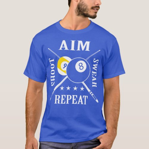 9 Ball 8 Ball Aim Shoot Swear Repeat Billiards  T_Shirt