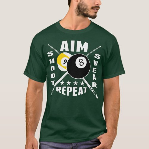 9 ball 8 ball Aim Shoot Swear Repeat Billiards T T_Shirt