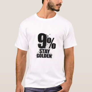 9% Better Stay Golden Motivational Quote Typograph T-Shirt