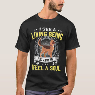 9 GSD- I See A Living Being I See A Friend I feel T-Shirt