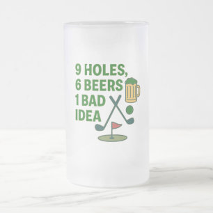 9 Holes, 6 Beers, 1 Bad Idea – Golf Humor Design Frosted Glass Beer Mug