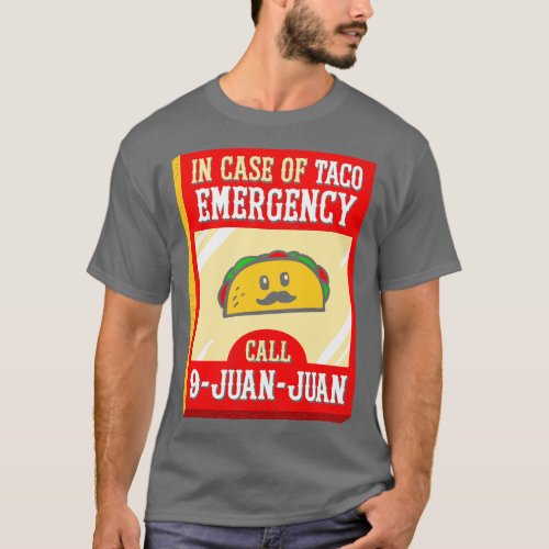 9 Juan Juan In Case Of Taco Emergency T_Shirt