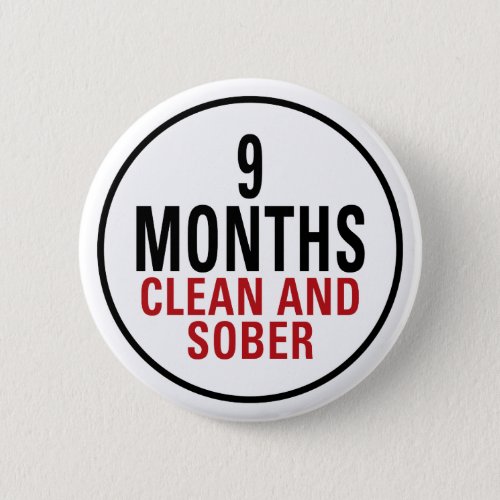 9 Months Clean and Sober Pinback Button
