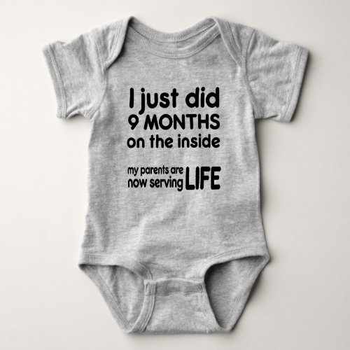 9 Months On Inside Parents Serving Life Baby Bodysuit