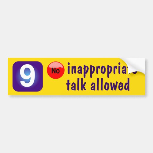 9 NO inappropriate talk allowed Bumper Sticker