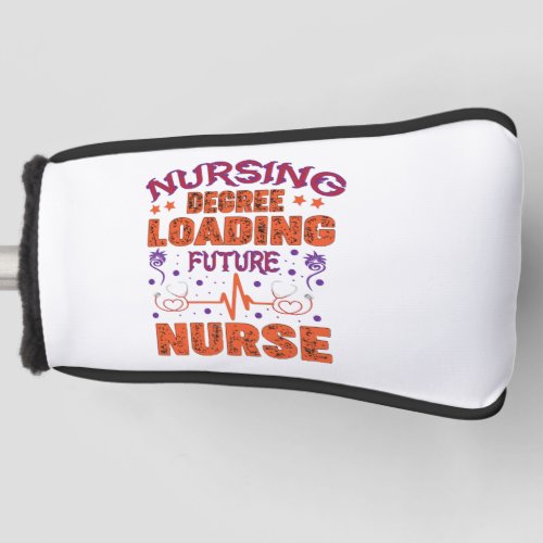 9 Nursing degree loading furure nurse Golf Head Cover