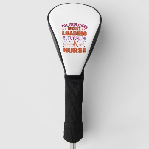 9 Nursing degree loading furure nurse Golf Head Cover