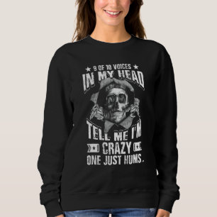 9 Of 10 Voices In My Head Tell Me I'm Crazy One Ju Sweatshirt