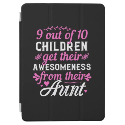 9 Out Of 10 Children Get Their Awesomeness From Th iPad Air Cover