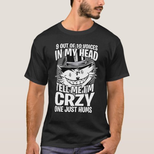 9 out of 10 voices in my head tell me Im crazy Gr T_Shirt