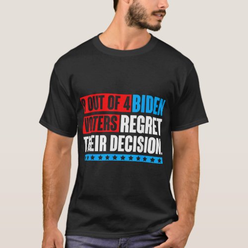 9 out of 4 biden voter regret their decision Funny T_Shirt
