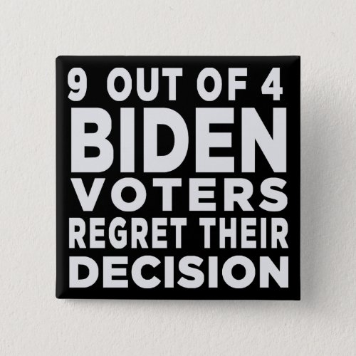 9 Out of 4 Biden Voters Regret Their Decision   Button