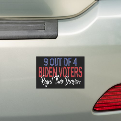 9 out of 4 Biden Voters Regret Their Decision  Car Magnet