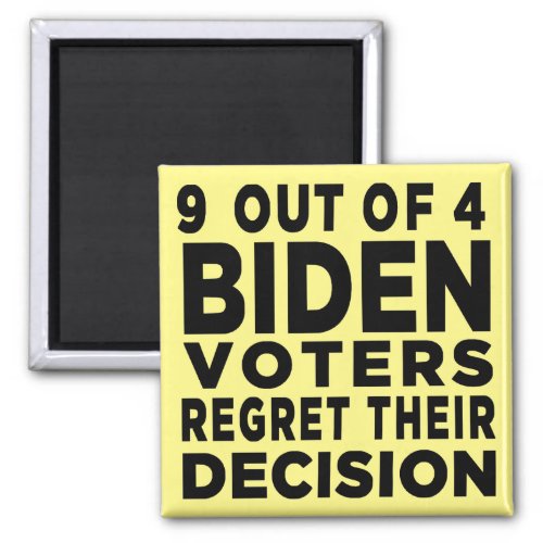 9 Out of 4 Biden Voters Regret Their Decision   Magnet