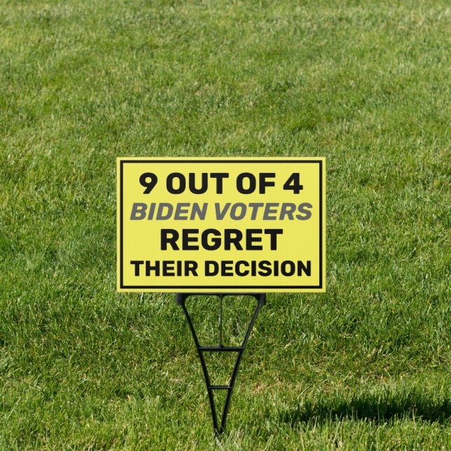 9 Out Of 4 Biden Voters Regret Their Decision Sign (Insitu)