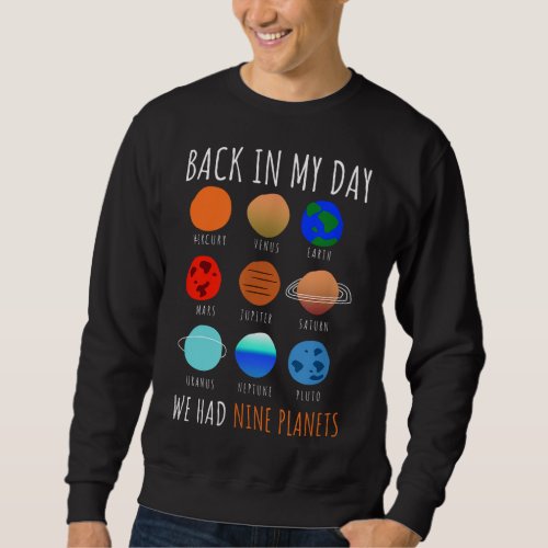 9 Planets _ Funny Back in My Day We Had Nine Plane Sweatshirt