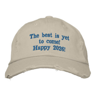 9. The best is yet to come! Happy 2026! Embroidered Baseball Cap