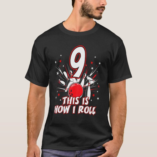 9 Year Old Bowling Birthday Party  How I Roll 9th T-Shirt (Front)