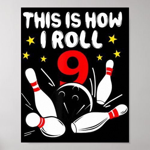 9 Year Old Bowling This Is How I Roll 9th Birthday Poster