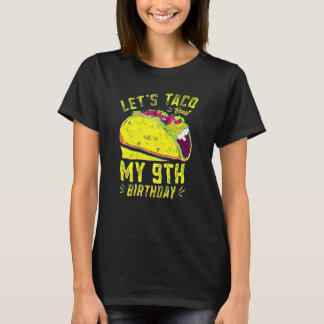 9 Year Old Funny Let's Taco Bout My 9th Birthday B T-Shirt