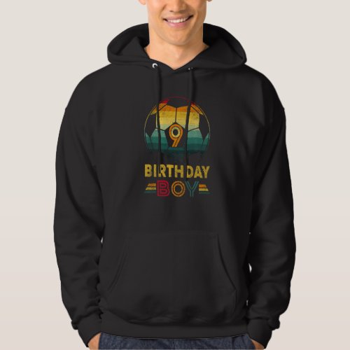 9 Year Old Gifts Soccer Player 9th Birthday Boy Te Hoodie