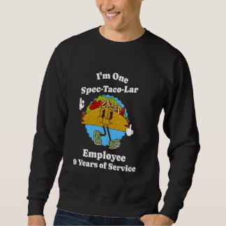 9 Years of Service Taco 9th Employee Work Annivers Sweatshirt