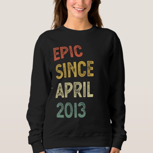 9 Years Old Epic Since April 2013 9th Birthday Boy Sweatshirt