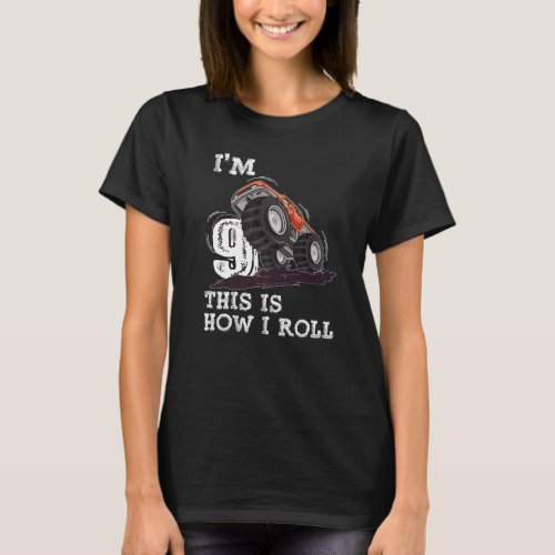9 Years Old  Im 9 This Is How I Roll Monster Truc T_Shirt