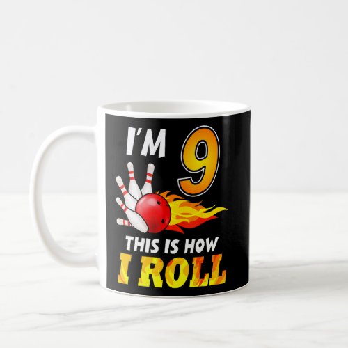 9th Birthday Bowling This Is How I Roll 9 Years Ol Coffee Mug