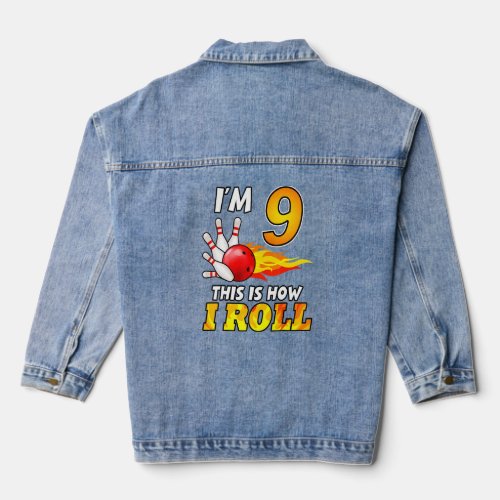9th Birthday Bowling This Is How I Roll 9 Years Ol Denim Jacket