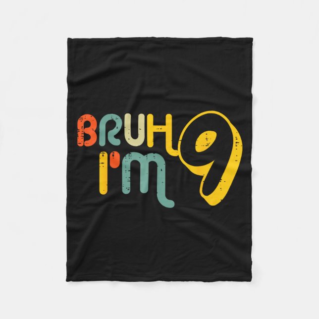 9th Birthday Bruh Im 9 Year Old Bday Meme Boys Gir Fleece Blanket (Front)