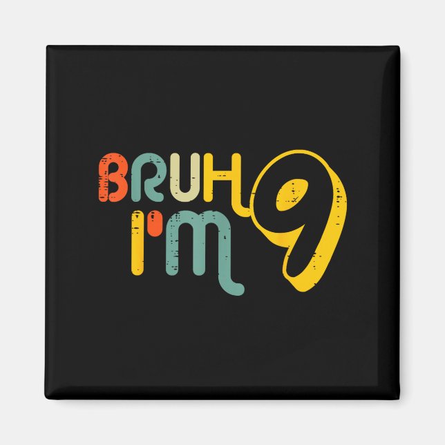 9th Birthday Bruh Im 9 Year Old Bday Meme Boys Gir Magnet (Front)