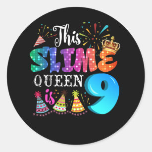 This Slime Queen Is 9, Slime Queen 9th Birthday. Slime Supplies, Slime  Life Sticker for Sale by Designs4Less