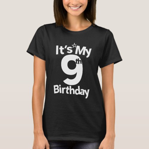 9th Birthday  Its My 9th Birthday 9 Year Old Birth T_Shirt