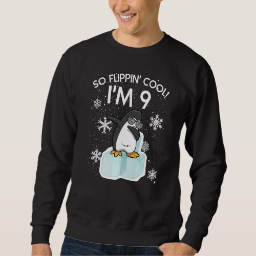 9th Birthday Penguin  So Flippin Cool Im 9 Years  Sweatshirt