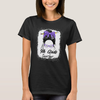 9th Grade Teacher Messy Bun Back To School Women P T-Shirt