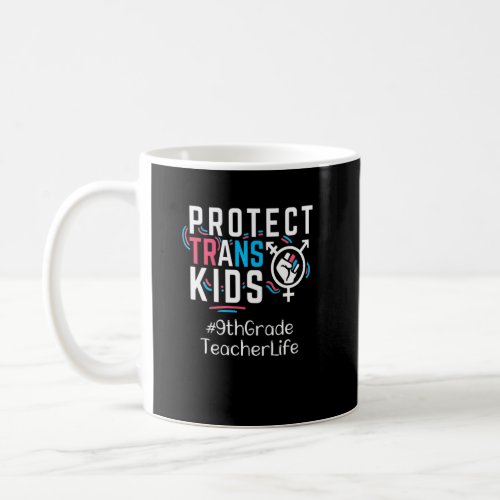 9th Grade Teacher Protect Trans Kids Transgender L Coffee Mug