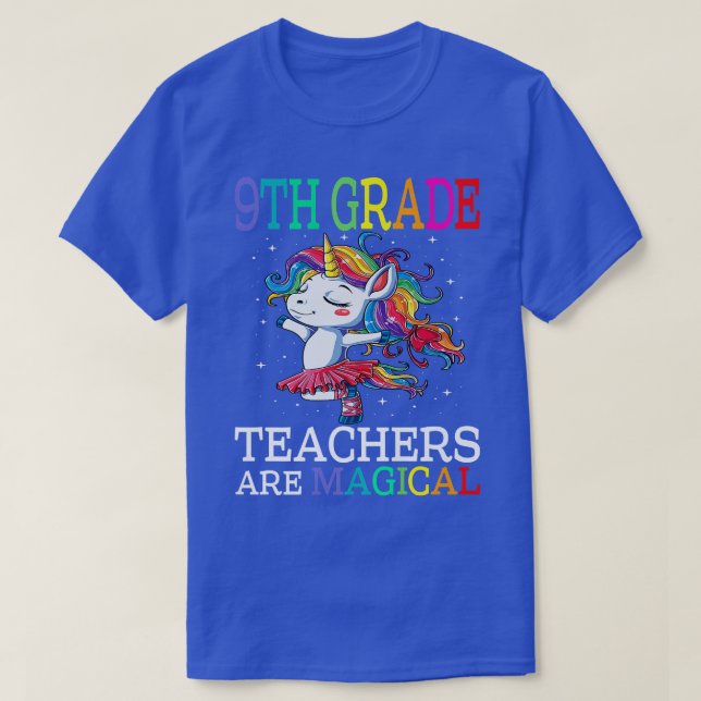 9th Grade Teachers Are Magical Unicorn Back To Sch T-Shirt (Design Front)