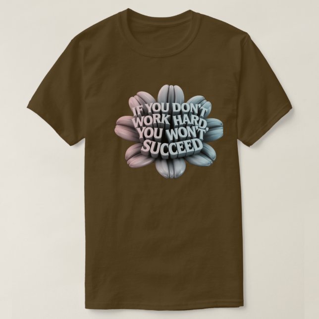 A 3d Motivational  Typography  t-shirt  (Design Front)