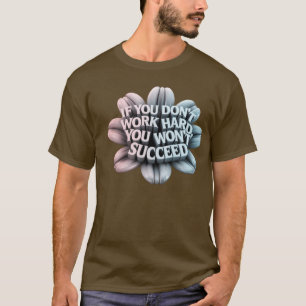 A 3d Motivational  Typography  t-shirt 