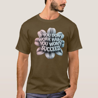 A 3d Motivational  Typography  t-shirt 