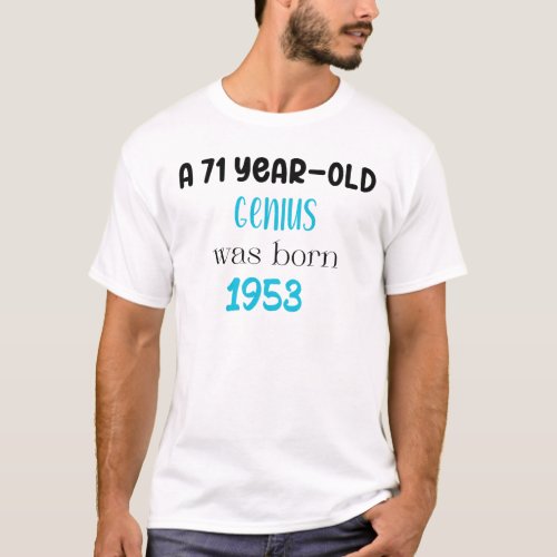 A 71_year_old genius was born 1953 T_Shirt