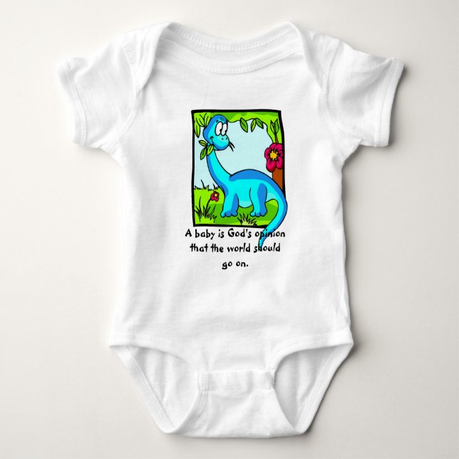 "A Baby Is God's Opinion That Life Should Go On" Baby Bodysuit (Front)