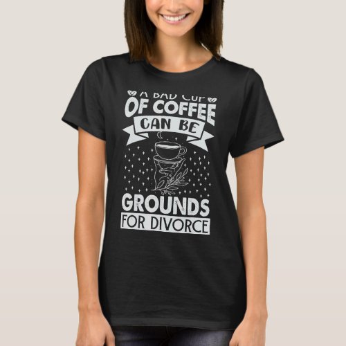 A Bad Cup Of Coffee   Married Jokes T_Shirt
