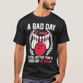 A Bad Day At Lanes Still Better Than A Good Day At T-Shirt