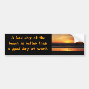 A bad day at the beach bumper sticker