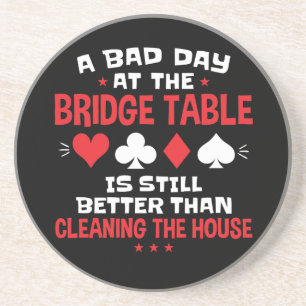 A Bad Day at the Bridge Table Funny Card Game Coaster
