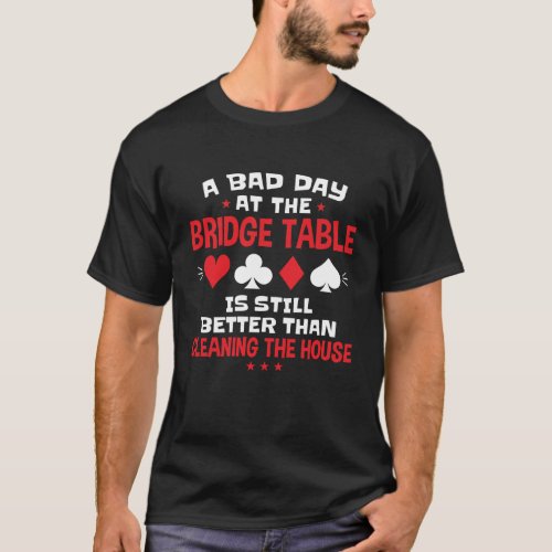 A Bad Day at the Bridge Table Funny Card Game  T_Shirt