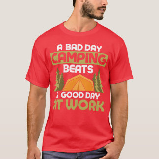 A Bad Day Camping Beats A Good Day At Work Camper T-Shirt